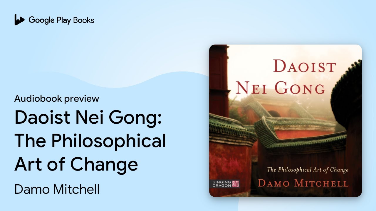 Daoist Nei Gong: The Philosophical Art of… by Damo Mitchell · Audiobook preview - YouTube