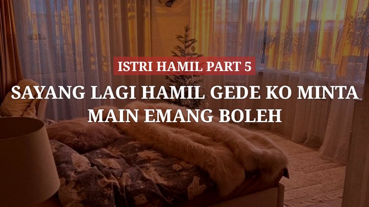 Sayang Lagi Hamil Gede Ko Minta Main | Istri Hamil Part 5 | ASMR Husband Indonesia