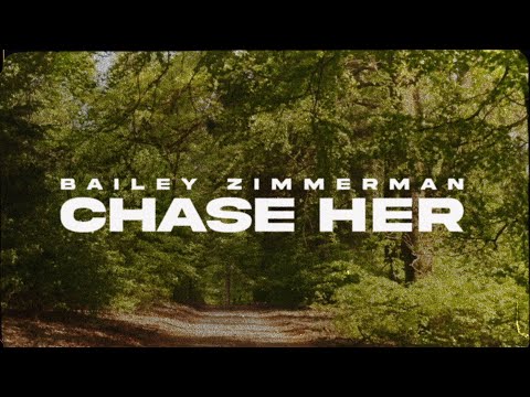 Bailey Zimmerman – Chase Her (Lyric Video)