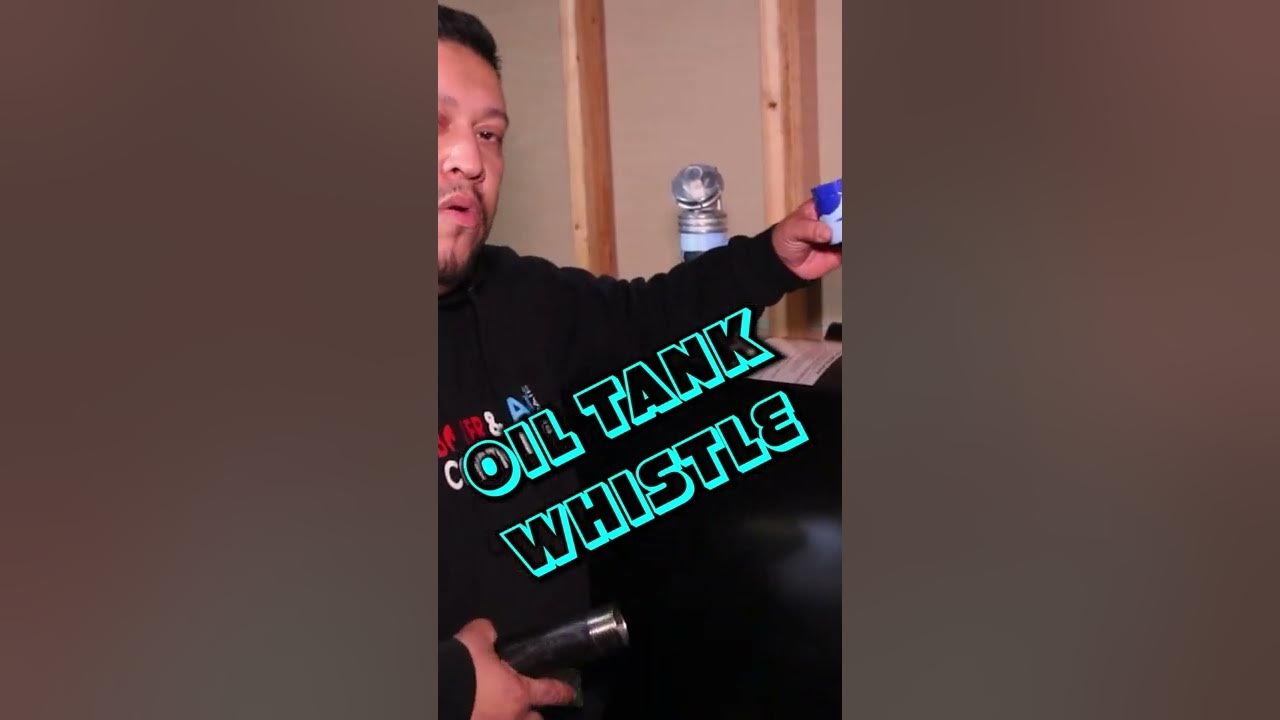 OIL TANK WHISTLE EXPLAINED YouTube