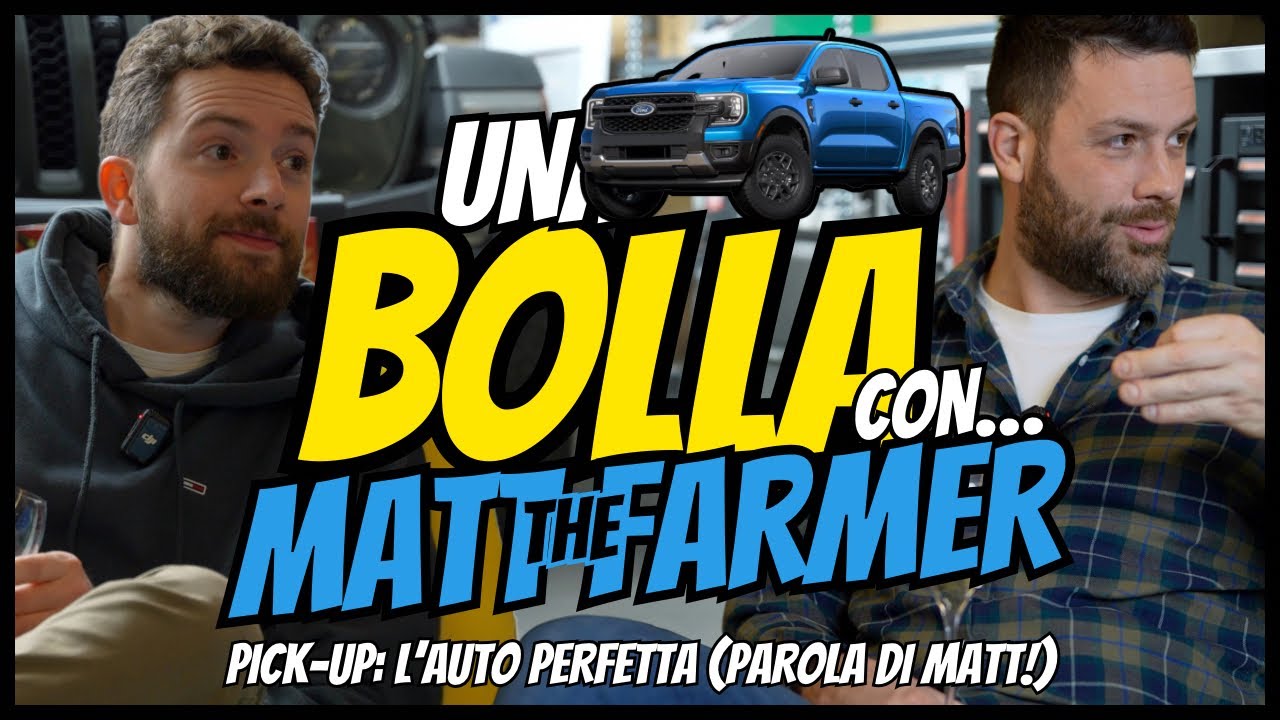 Vivere (e LAVORARE) con un PICK-UP: il MEZZO DEFINITIVO? (per Matt) | Una BOLLA con MATT THE FARMER