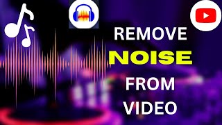 How To Remove Background Noise using Audacity |Video Se Noise Kaise Hataye |Audacity noise reduction