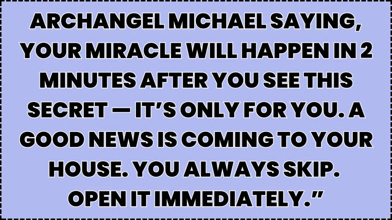 ♾️ Archangel Michael saying, Your miracle will happen in 2 minutes after you see this secret...