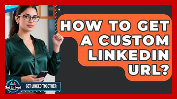 How To Get A Custom LinkedIn URL? - Get Linked Together