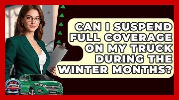 Can I Suspend Full Coverage On My Truck During The Winter Months? - Auto Coverage Explained
