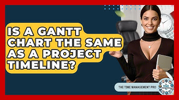 Is A Gantt Chart The Same As A Project Timeline? - The Time Management Pro