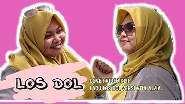 Los Dol (cover video klip lagu Los Dol versi Vita Alvia)