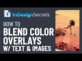 InDesign How-To: Blend Color Overlays with Text and Images (Video Tutorial)