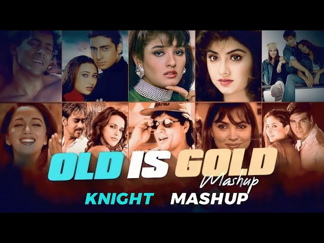 Old Is Gold Mashup | Chillout Love  Mashup | #90smashup | Knight Mashup Km Music | class=