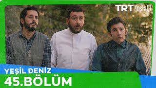 Yeşil Deniz 45Bölüm