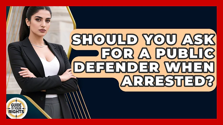 Should You Ask For A Public Defender When Arrested? - Guide To Your Rights