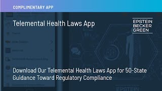Download Epstein Becker Green’s Telemental Health Laws App for 50-State Guidance on Compliance screenshot 3