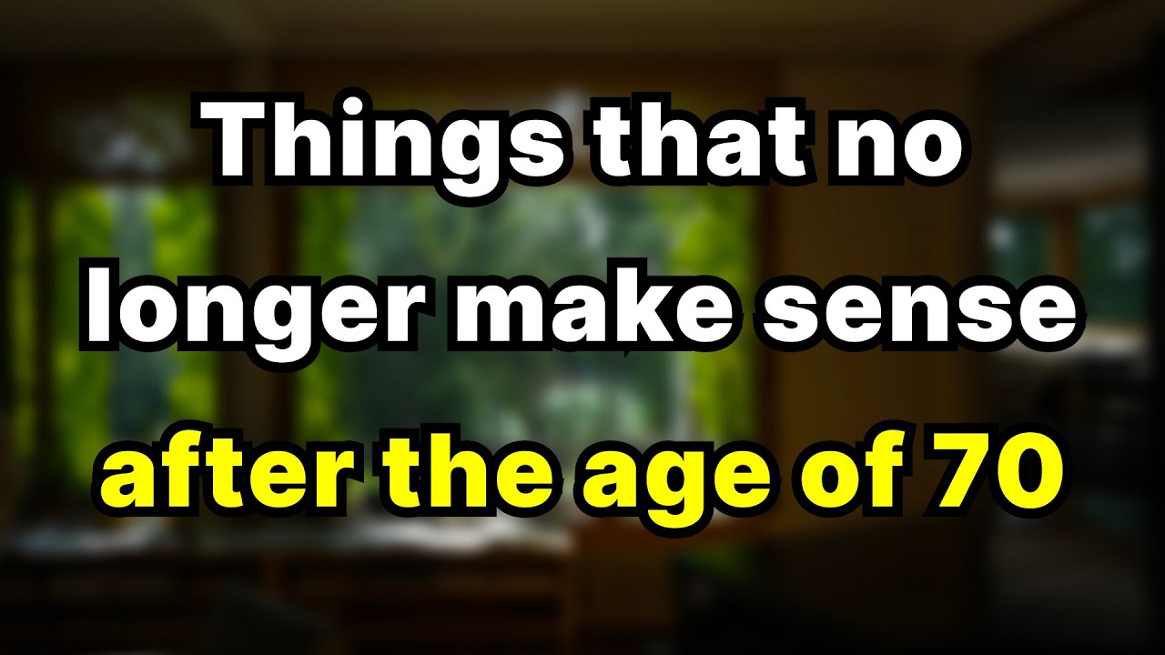 9 things that no longer make sense after age 70