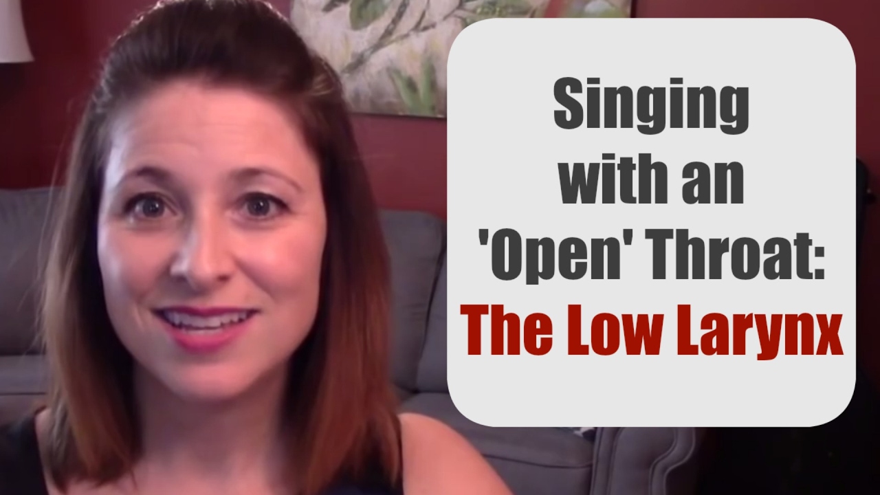 SINGING WITH AN 'OPEN' THROAT: The Low Larynx - YouTube