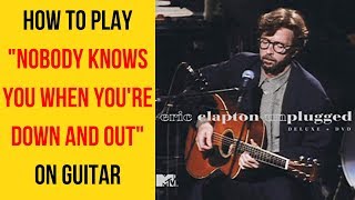 Video thumbnail of "Nobody Knows You When You're Down and Out Guitar Lesson (Eric Clapton Unplugged)"