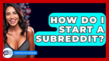 How Do I Start A Subreddit? - Everyday-Networking