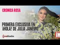 Crónica Rosa: Primera exclusiva en '¡Hola!' de Julia Janeiro