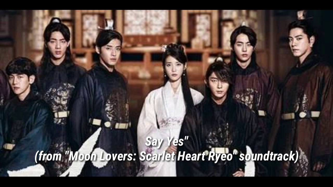 Say Yes" (from "Moon Lovers: Scarlet Heart Ryeo" Lyrics)