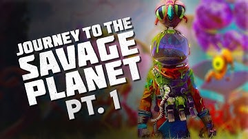 Discovering an Alien Planet! | Journey To the Savage Planet - Pt. 1