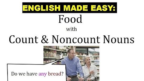 Count or Noncount Nouns with Food?  | English Lesson and Practice
