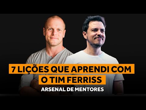 7 regras do Tim Ferris que mudaram minha vida | Arsenal de Mentores #008