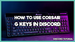 Discord Keybinds - How to use G Keys as Macros | Corsair K55
