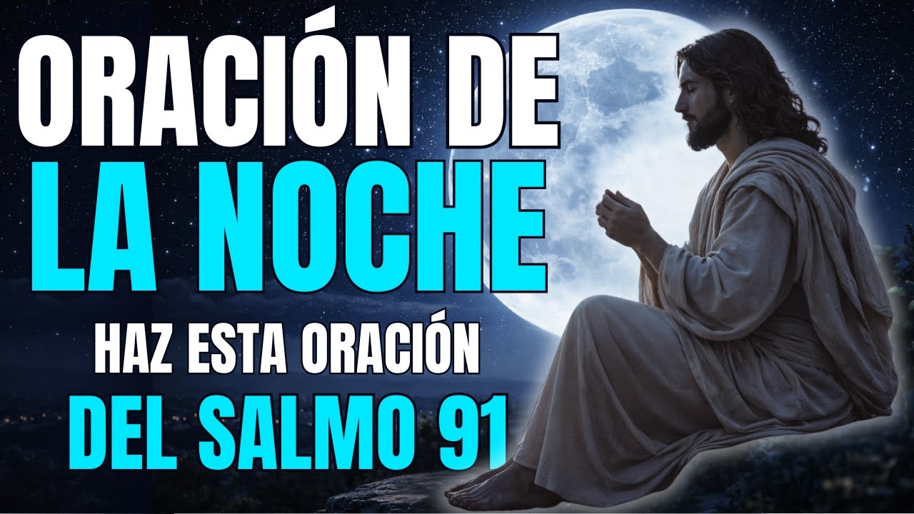 Salmo 91 | Oración de la Noche para Dormir en Paz y Bajo la Protección ...