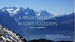 A MOUNTAIN GUIDE, IN GOD’S FOOTSTEPS - Patrick Gabarrou
