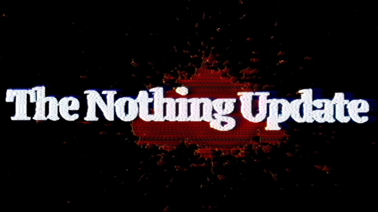 The Nothing Update