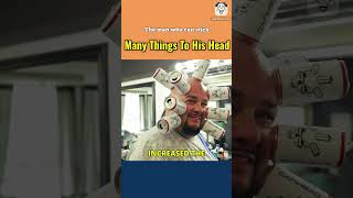 The man who can stick many things to his head