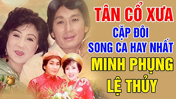 Tân Cổ Xưa - Tân Cổ Giao Duyên Nghe Là Nghiện - Cặp Đôi Song Ca Hay Nhất Minh Phụng, Lệ Thủy...