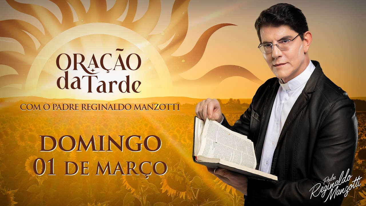 ORAÇÃO DA TARDE | 01/03/2026 | @PadreManzottiOficial