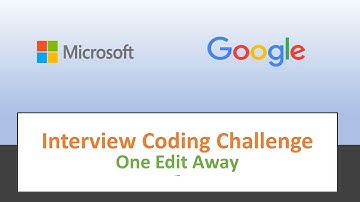 Coding Interview Question Asked in Google and Microsoft - One Edit Away