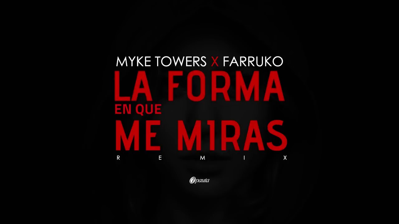 Myke Towers X Farruko La Forma En Que Me Miras Remix 2019