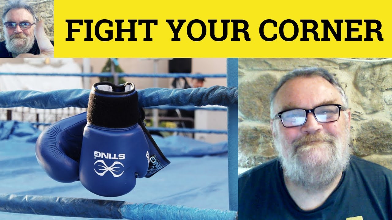 Understanding the Idiom 'Fight Your Corner'