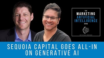 Sequoia Capital Goes All-In on Generative AI - The Marketing AI Show with Paul Roetzer & Mike Kaput