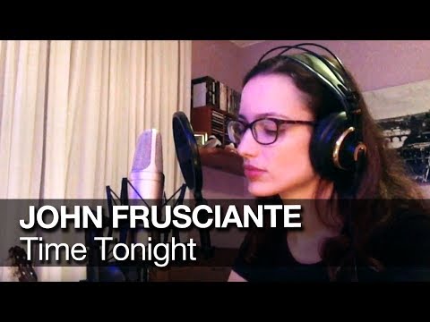 Time Tonight - John Frusciante cover (Mariana Ponte) with lyrics