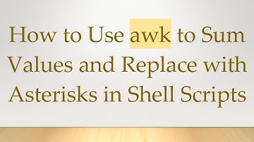 How to Use awk to Sum Values and Replace with Asterisks in Shell Scripts