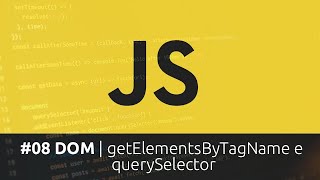 Curso de Javascript - #8 DOM | getElementsByTagName e querySelector