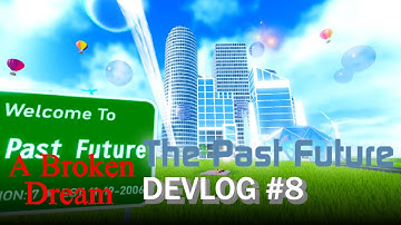 A Broken Dream Devlog #8: OMG FRUTIGER AERO IS THAT FRUTIGER AERO (The Past Future) | Roblox