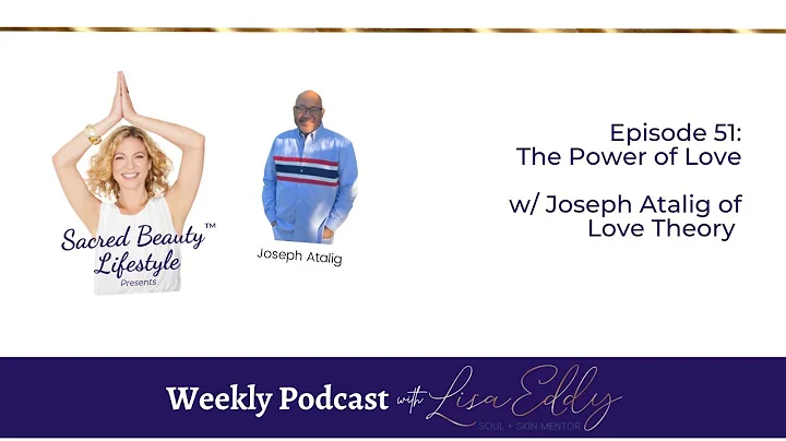 The Power of Love w/ Joseph Atalig of Love Theory ...