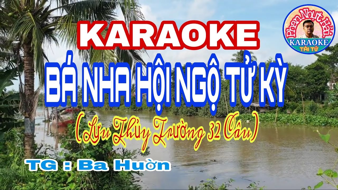 karaoke BÁ NHA HỘI NGỘ TỬ KỲ | Lưu Thủy Trường 32 Câu | TG : Ba Huờn