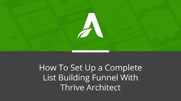 How to Create a Complete List Building Funnel with Thrive Architect