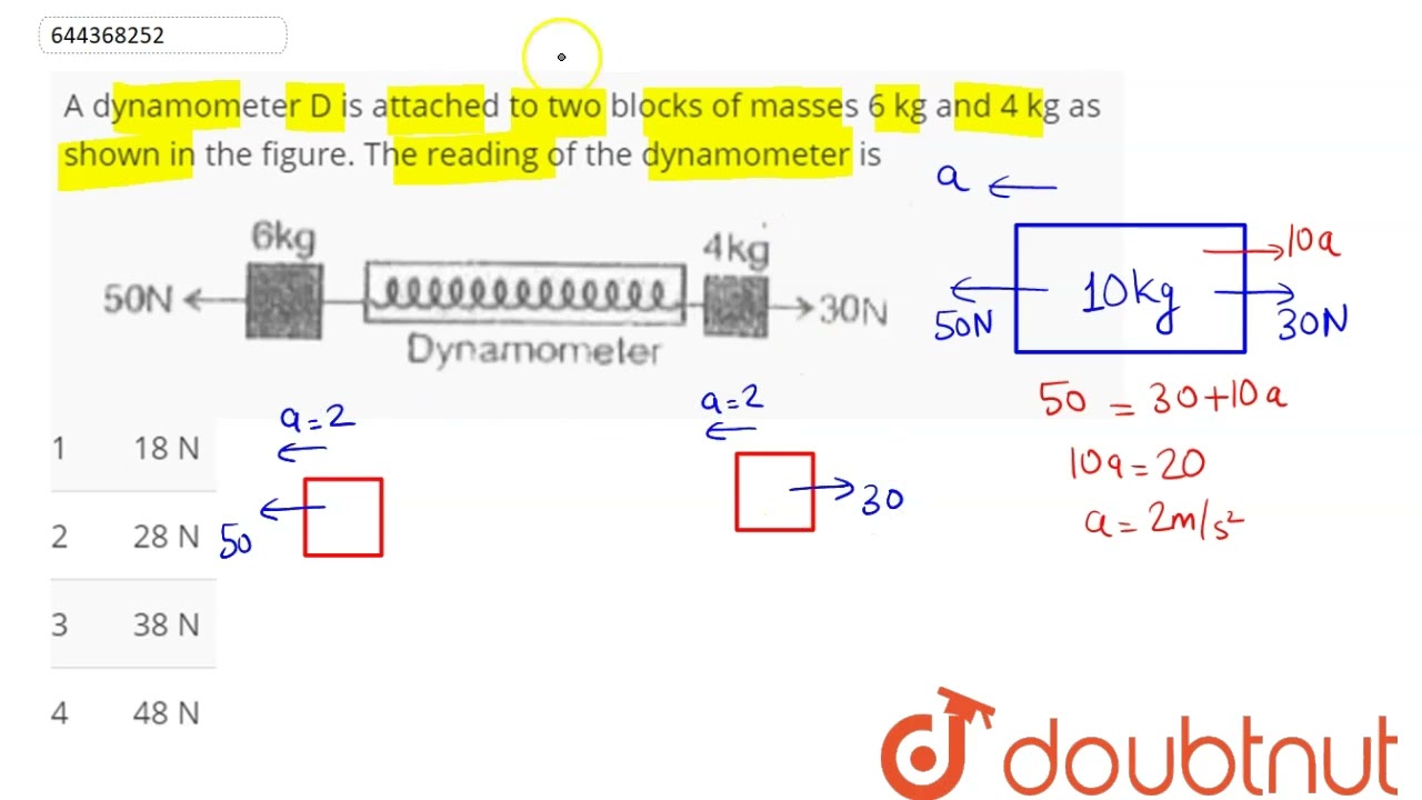 A dynamometer D is attached to two blocks of masses 6 kg and 4 kg as shown in the figure. The re...