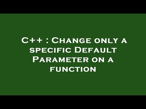 C++ : Change only a specific Default Parameter on a function