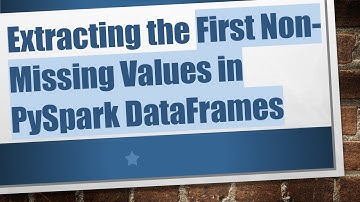 Extracting the First Non-Missing Values in PySpark DataFrames