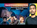 How Smartphone Addiction is Affecting Your Mental and Physical Health | Smartphone Overuse