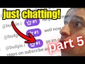 LIVE: just Chatting With YOU (part 5)