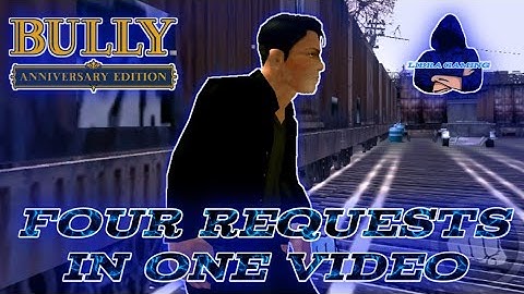 BULLY AE : Four Mod Requests In One Video. #Bully