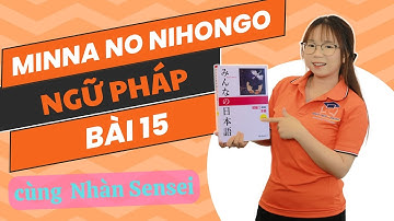 Ngữ pháp Minna no Nihongo 1 - Bài 15 - |Học tiếng Nhật cơ bản N5 miễn phí|